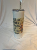 “ Not so much a grandma but a partner in crime “ Tumbler