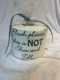 “Flush please this is NOT Show and Tell“ Funny Embroidered Toilet Paper