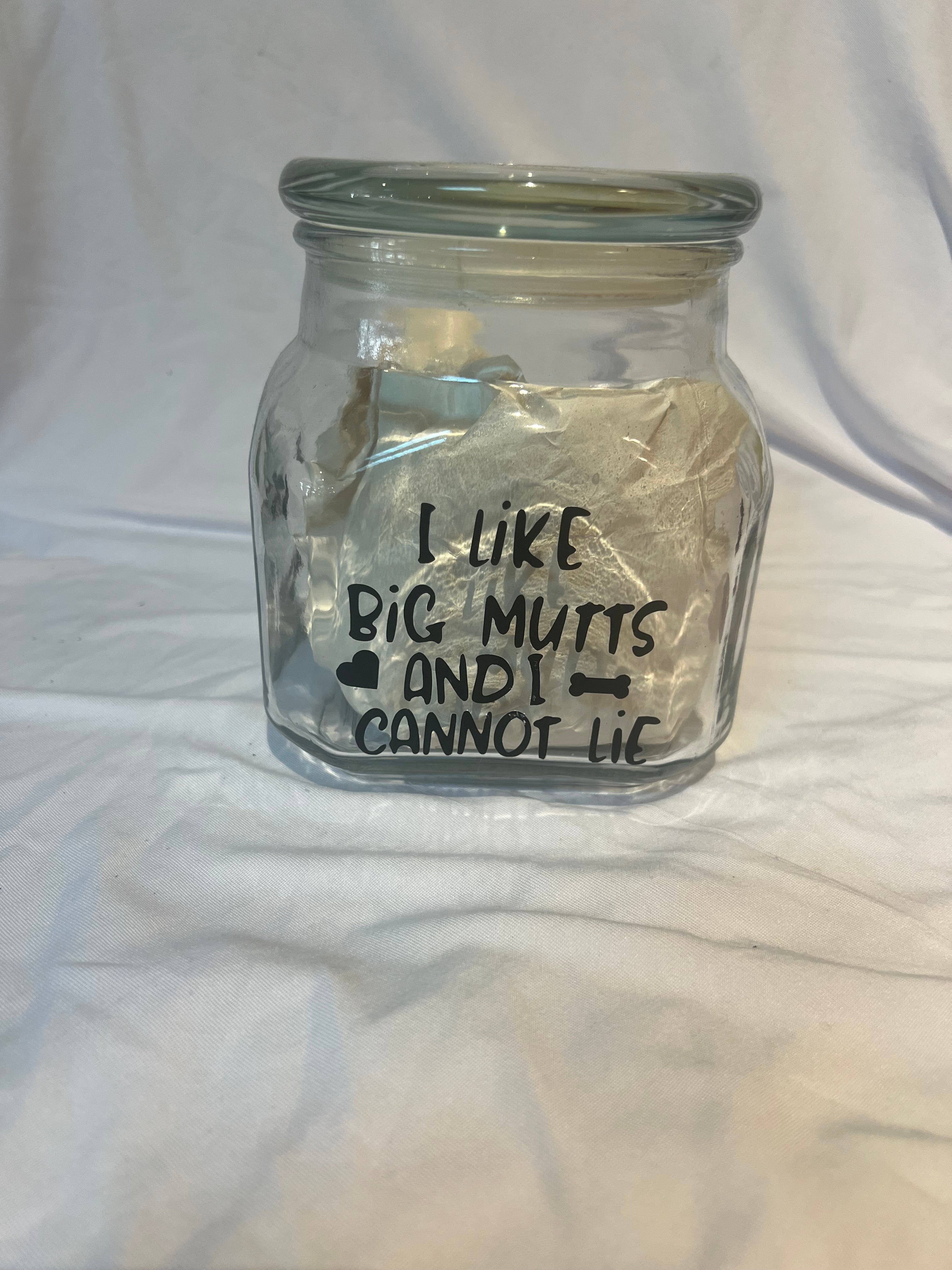 "I Like Big Mutts and I can Not Lie" Treat Jar