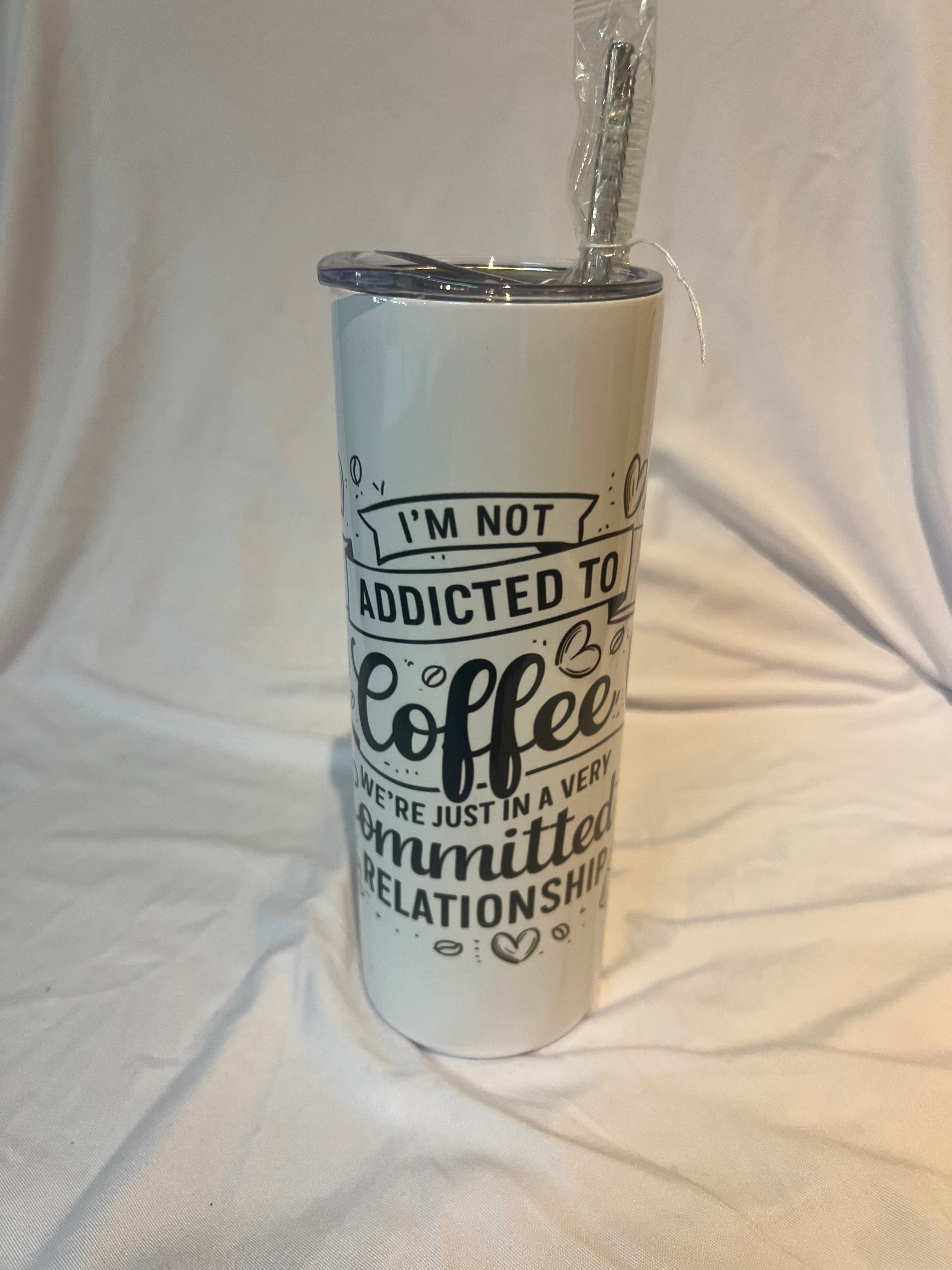 “ I am not addicted to coffee. We are just in a very committed relationship. “
Tumbler