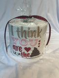 “I Think You Are The —- “ Funny Embroidered Toilet Paper