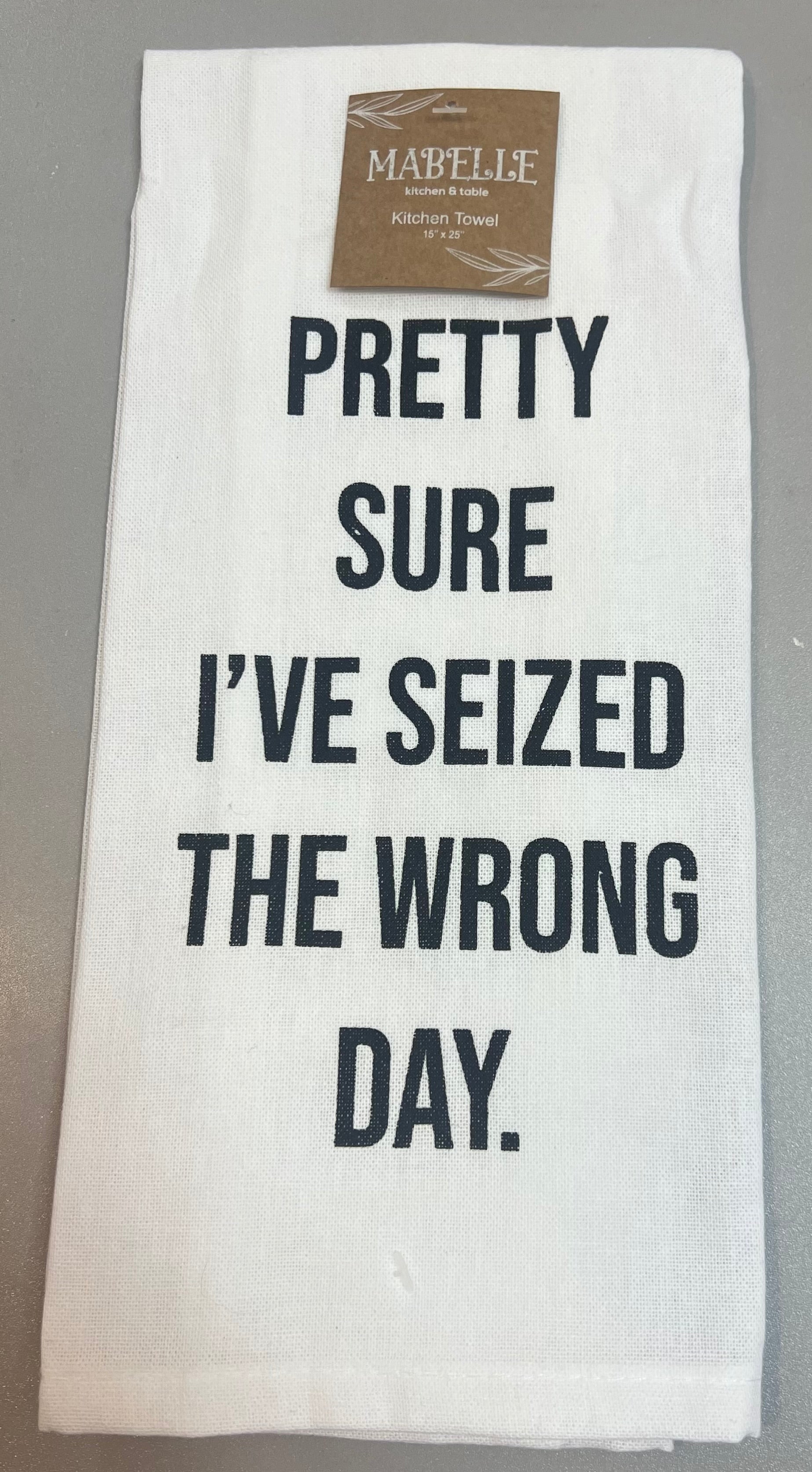 I've Seized the Wrong Day Kitchen Towel