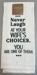 Never Laugh at Your Wife's Choices Kitchen Towel