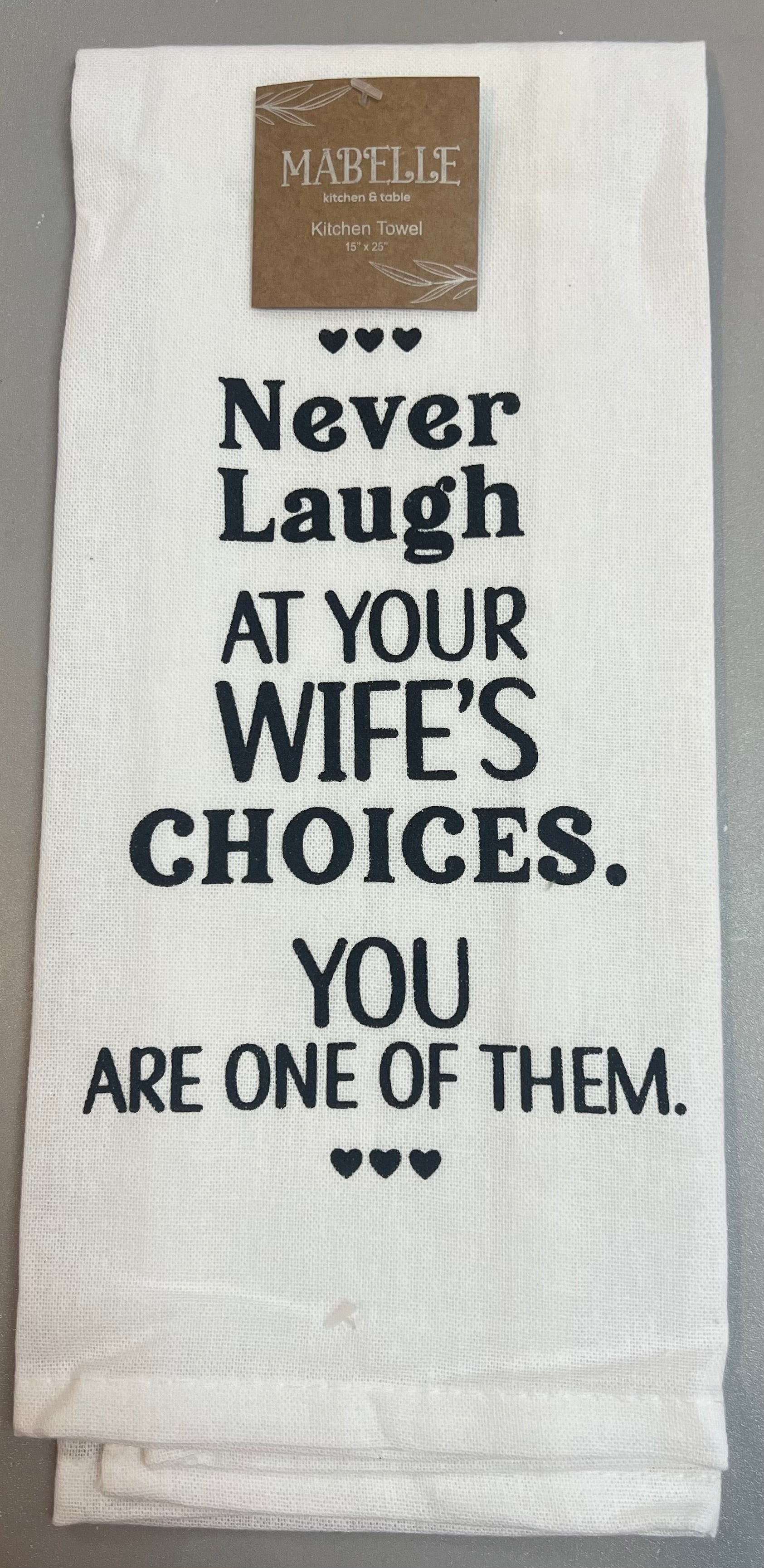 Never Laugh at Your Wife's Choices Kitchen Towel